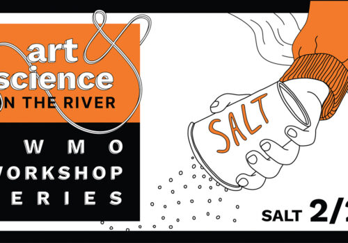Art and Science on the River: Salt Workshop Banner