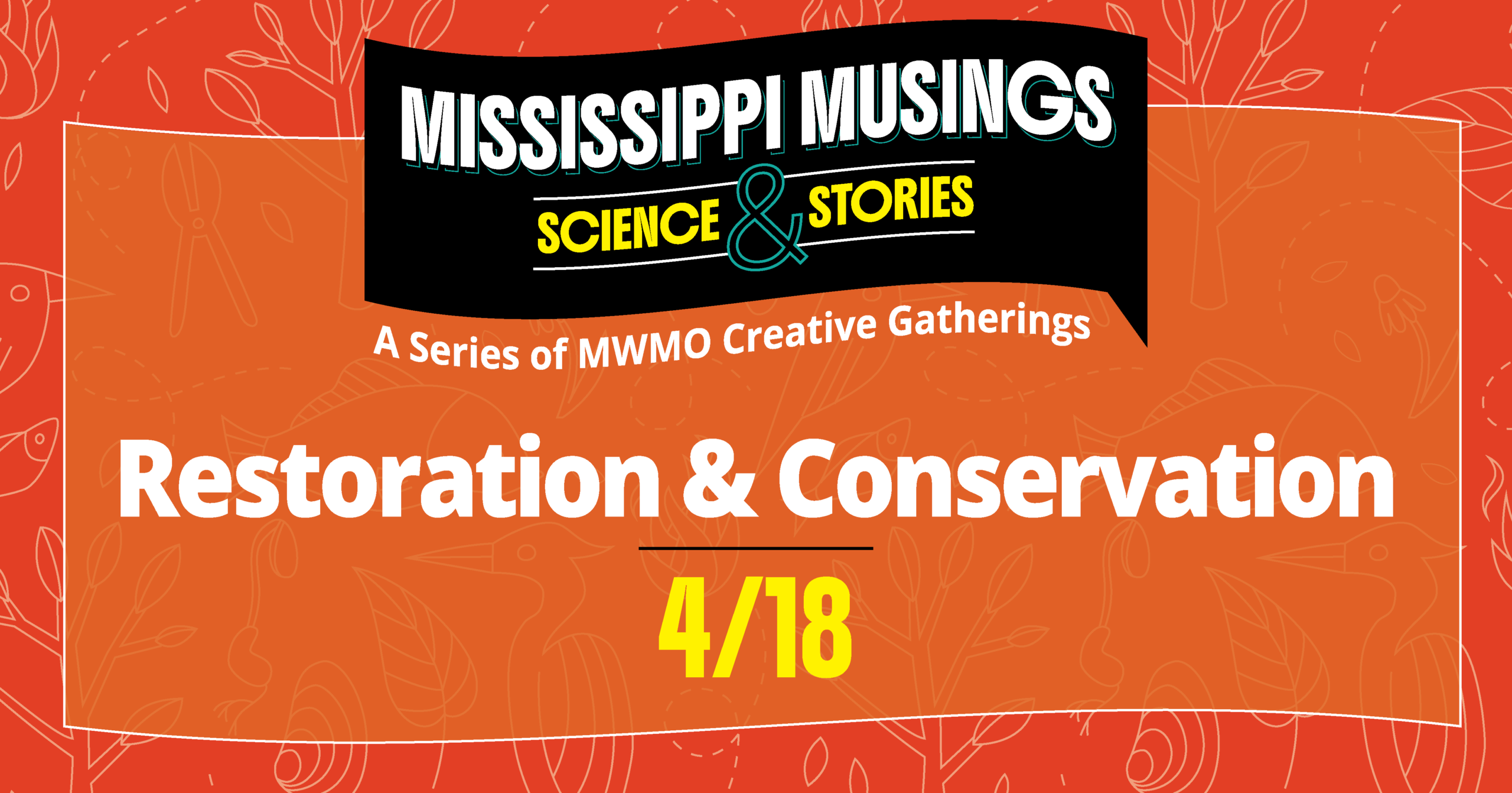 Mississippi Musings Science and Stories: A Series of MWMO Creative Gatherings. Restoration and Conservation. April 18, 2026.